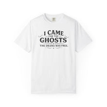 Load image into Gallery viewer, I Came for the Ghosts T-Shirt