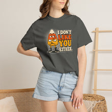 Load image into Gallery viewer, I Don’t Like You Either Candy Corn T-Shirt