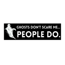 Load image into Gallery viewer, Ghosts Don't Scare Me Bumper Sticker