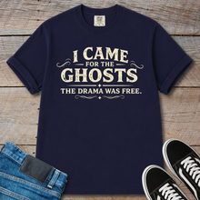 Load image into Gallery viewer, I Came for the Ghosts T-Shirt