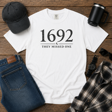 Load image into Gallery viewer, 1692 They Missed One T-Shirt