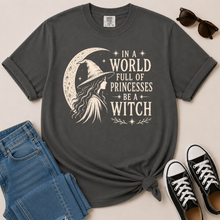 Load image into Gallery viewer, In a World Full of Princesses Be a Witch T-Shirt