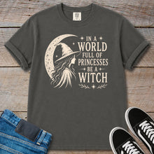 Load image into Gallery viewer, In a World Full of Princesses Be a Witch T-Shirt