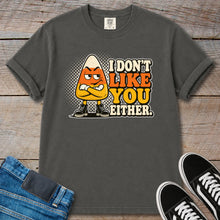 Load image into Gallery viewer, I Don’t Like You Either Candy Corn T-Shirt