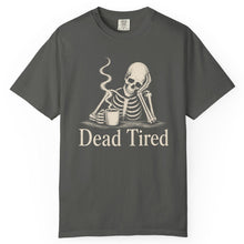 Load image into Gallery viewer, Dead Tired Skeleton T-Shirt