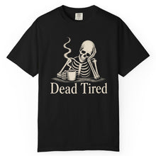 Load image into Gallery viewer, Dead Tired Skeleton T-Shirt