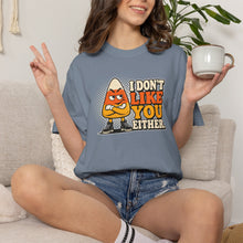 Load image into Gallery viewer, I Don’t Like You Either Candy Corn T-Shirt