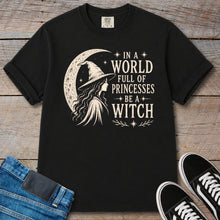 Load image into Gallery viewer, In a World Full of Princesses Be a Witch T-Shirt