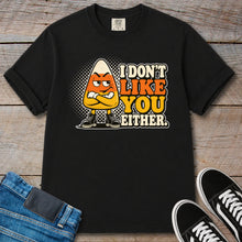 Load image into Gallery viewer, I Don’t Like You Either Candy Corn T-Shirt