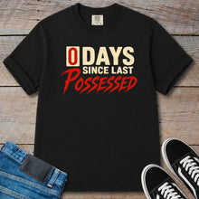 Load image into Gallery viewer, 0 Days Since Last Possessed T-Shirt