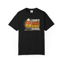 Load image into Gallery viewer, I Don’t Like You Either Candy Corn T-Shirt
