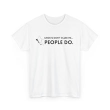 Load image into Gallery viewer, Ghosts Don't Scare Unisex Heavy Cotton Tee