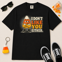 Load image into Gallery viewer, I Don’t Like You Either Candy Corn T-Shirt