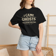 Load image into Gallery viewer, I Came for the Ghosts T-Shirt
