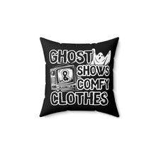 Load image into Gallery viewer, Ghost Shows &amp; Comfy Clothes Polyester Pillow
