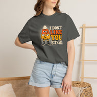 I Don’t Like You Either Candy Corn T-Shirt