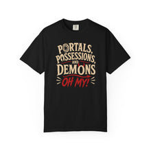 Load image into Gallery viewer, Portals, Possessions, and Demons Oh My! T-Shirt
