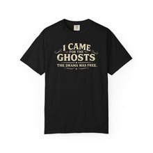Load image into Gallery viewer, I Came for the Ghosts T-Shirt

