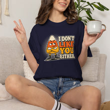 Load image into Gallery viewer, I Don’t Like You Either Candy Corn T-Shirt

