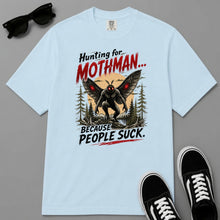 Load image into Gallery viewer, Hunting for Mothman… Because People Suck T-Shirt
