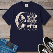 Load image into Gallery viewer, In a World Full of Princesses Be a Witch T-Shirt
