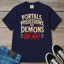 Load image into Gallery viewer, Portals, Possessions, and Demons Oh My! T-Shirt
