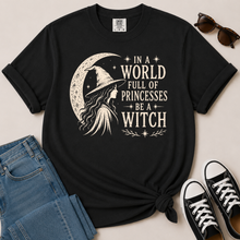 Load image into Gallery viewer, In a World Full of Princesses Be a Witch T-Shirt
