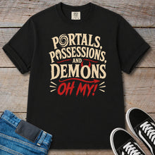 Load image into Gallery viewer, Portals, Possessions, and Demons Oh My! T-Shirt
