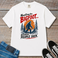 Load image into Gallery viewer, Hunting for Bigfoot... Because People Suck T-Shirt
