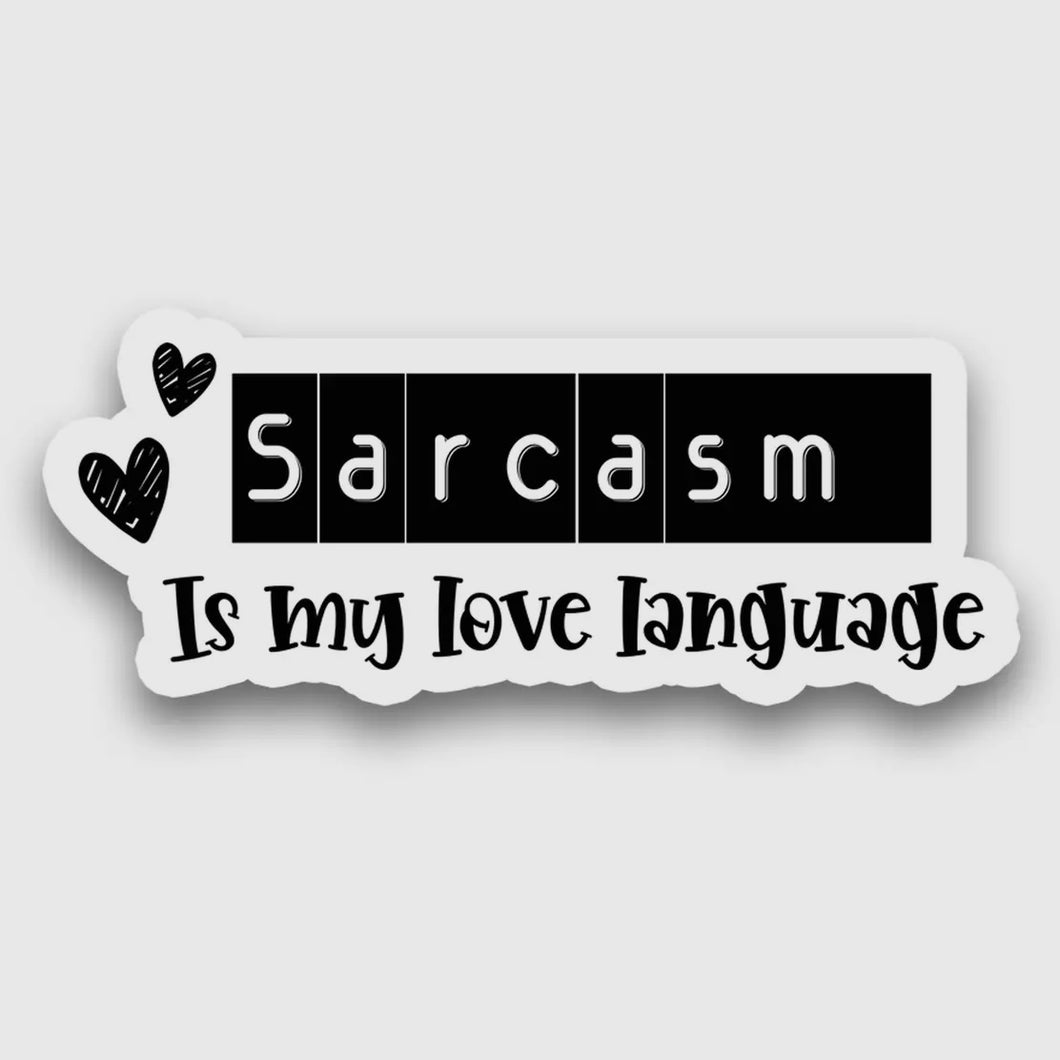 Sarcasm is My Love Language Sticker