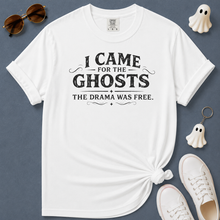 Load image into Gallery viewer, I Came for the Ghosts T-Shirt
