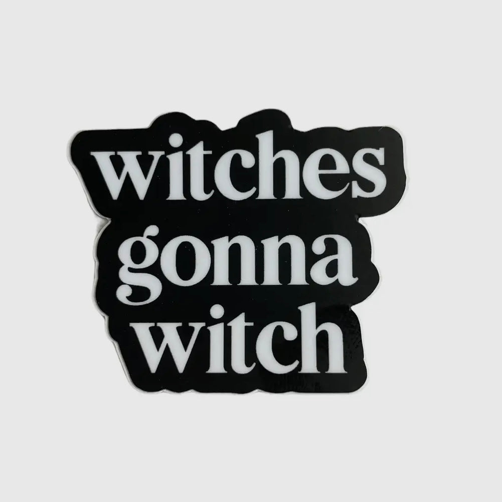 Witches Gonna Witch Sticker