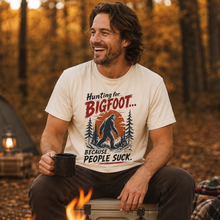 Load image into Gallery viewer, Hunting for Bigfoot... Because People Suck T-Shirt
