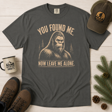 Load image into Gallery viewer, You Found Me, Now Leave Me Alone Bigfoot T-Shirt
